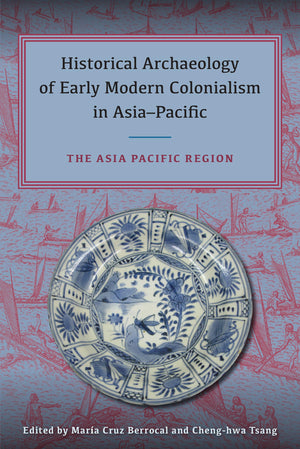 Historical Archaeology Of Early Modern Colonialism In Asiapacific: The Asiapacific Region,Used