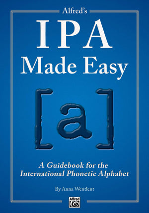 Alfred's IPA Made Easy: A Guidebook for the International Phonetic Alphabet,New