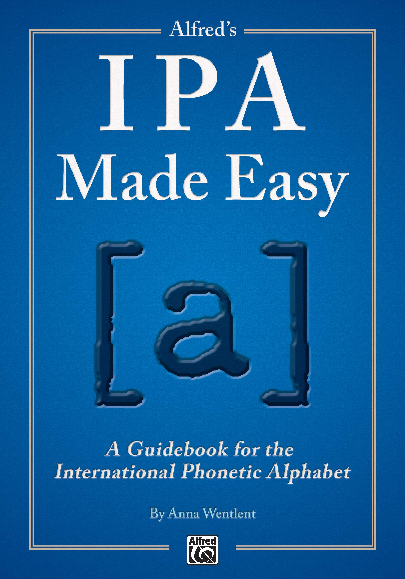 Alfred's IPA Made Easy: A Guidebook for the International Phonetic Alphabet,Used