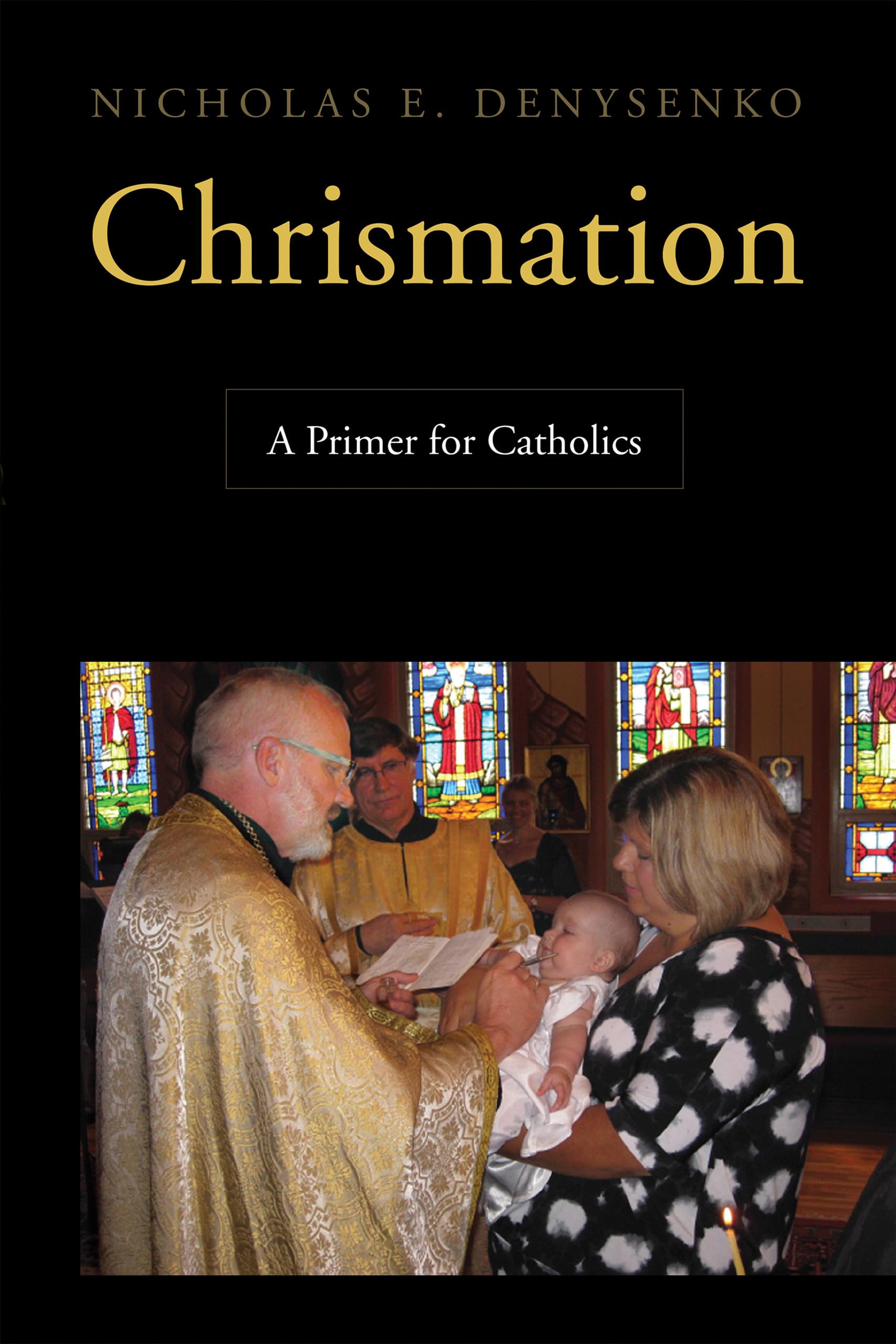 Chrismation: A Primer For Catholics,Used