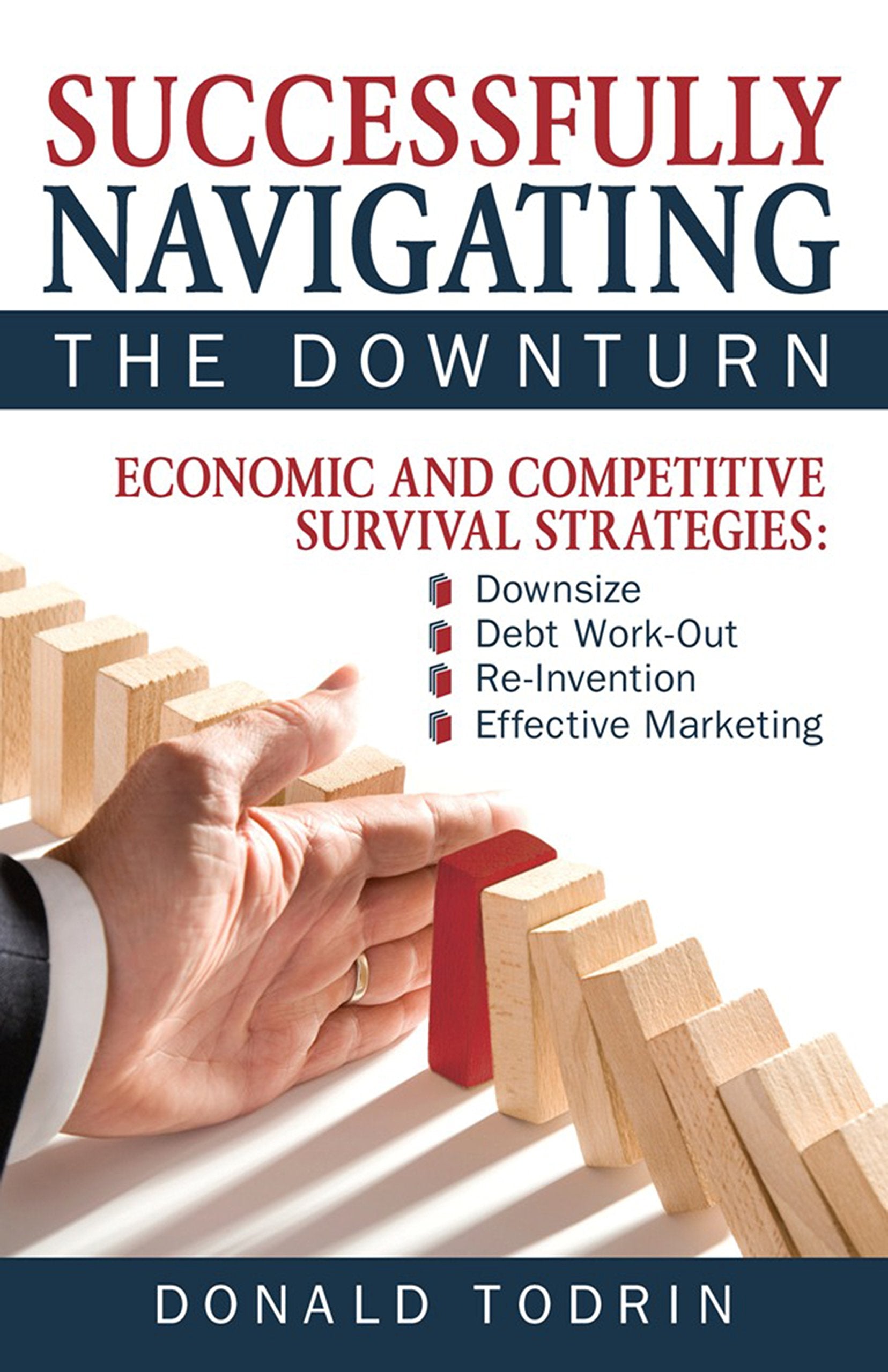 Successfully Navigating the Downturn: Economic and Competitive Survival Strategies,Used