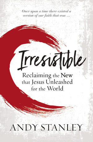 Irresistible: Reclaiming the New that Jesus Unleashed for the World,Used