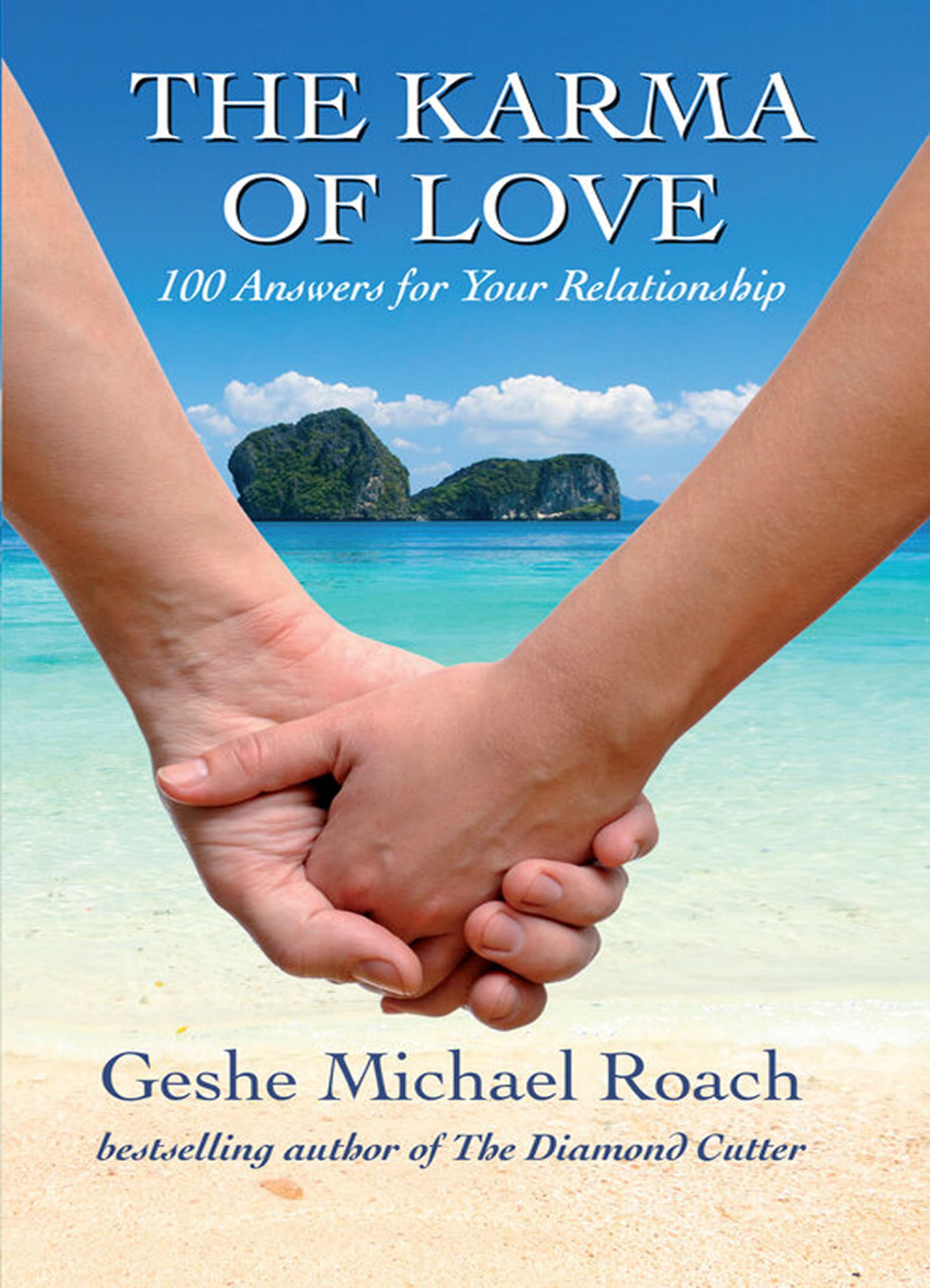 The Karma Of Love: 100 Answers For Your Relationship,From The Ancient Wisdom Of Tibet