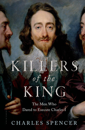 Killers of the King: The Men Who Dared to Execute Charles I,Used