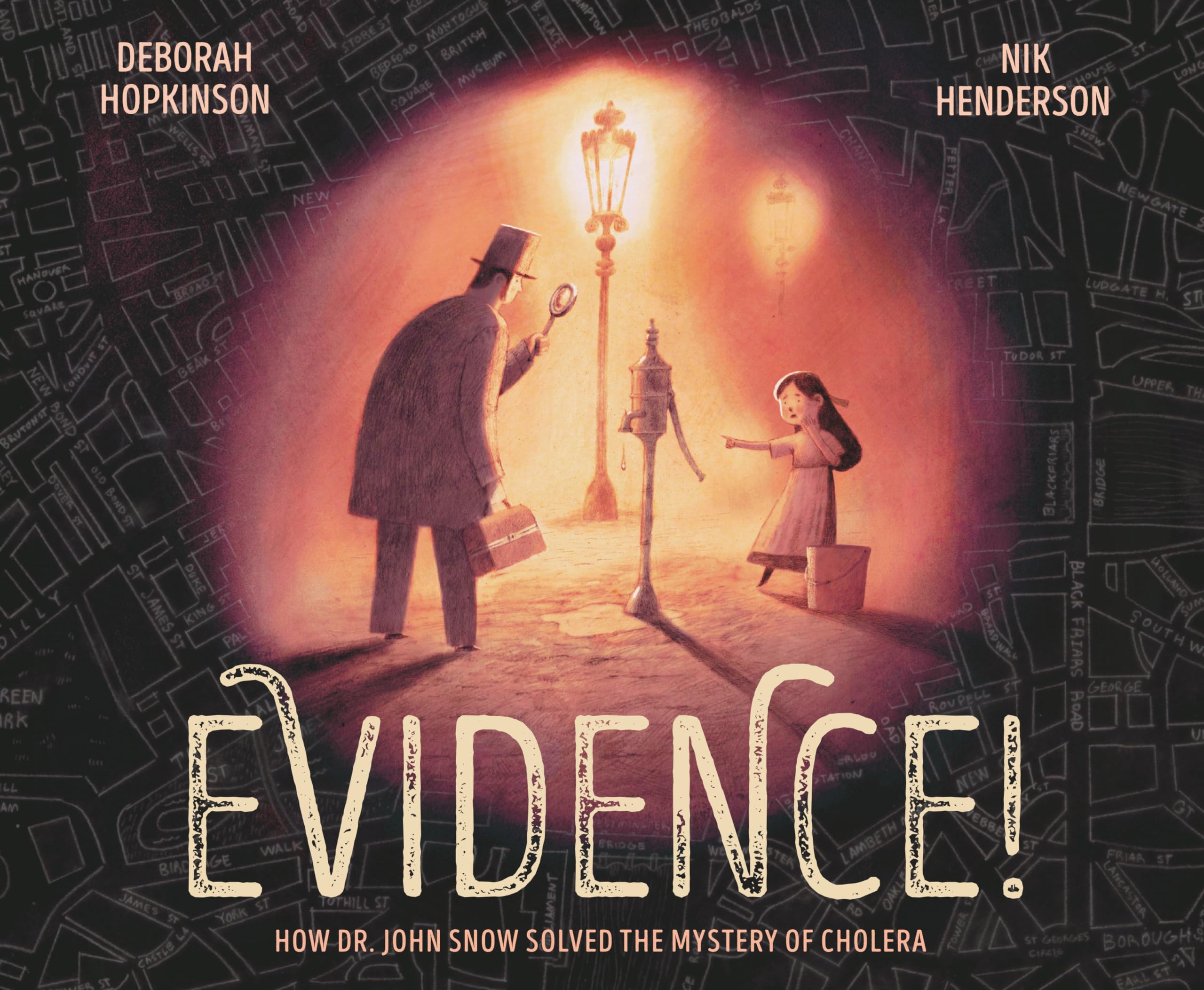 Evidence!: How Dr. John Snow Solved The Mystery Of Cholera,Used