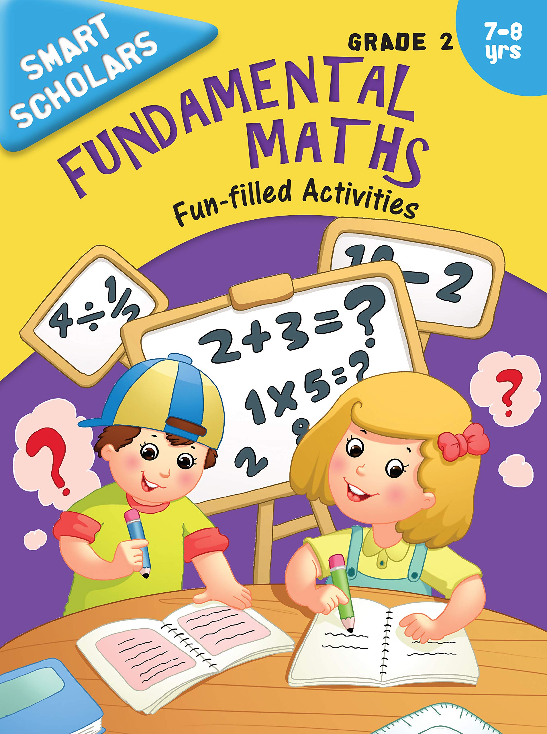Activity Book : Grade 2 : Smart Scholars Grade 2 Fundamental Maths Fun-Filled Activities (Smart Scholars Series)