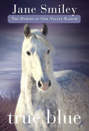 True Blue: Book Three of the Horses of Oak Valley Ranch,Used
