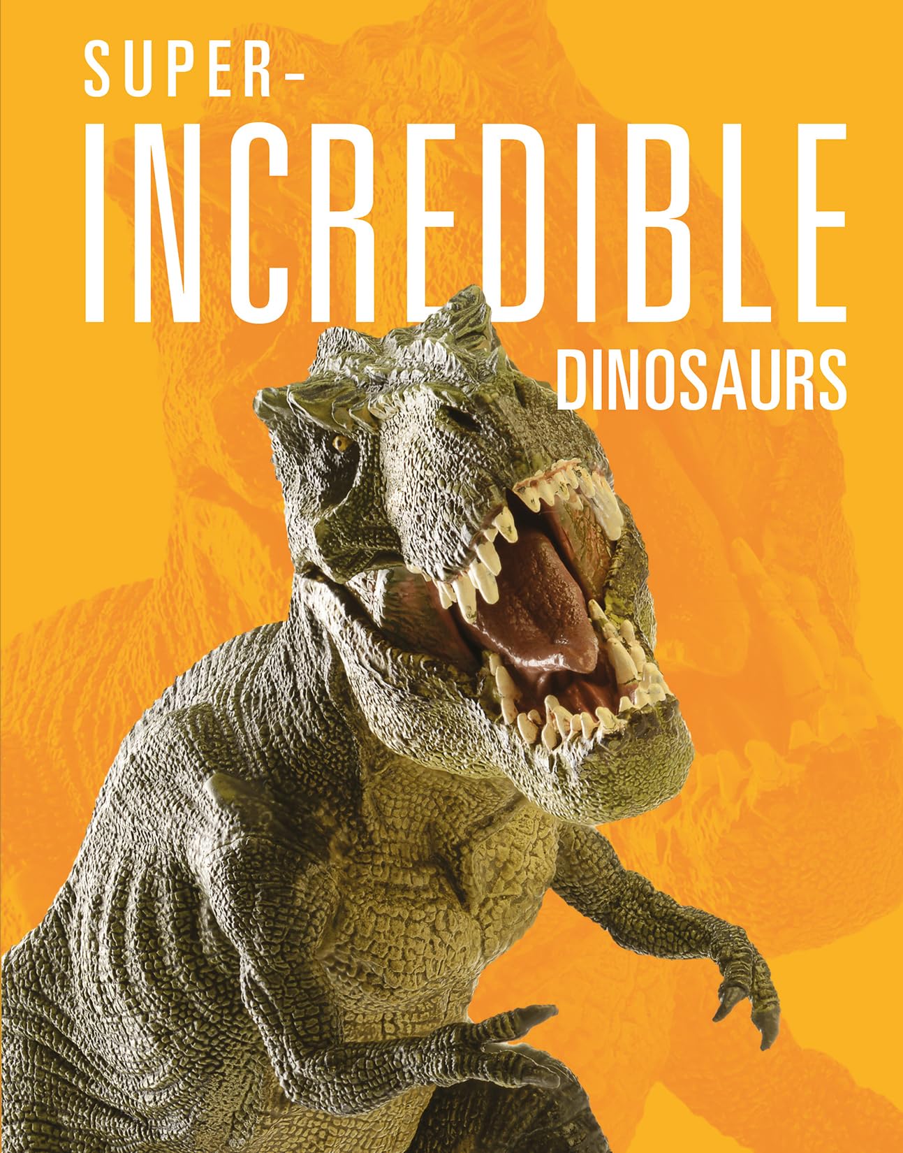 SUPER INCREDIBLE DINOSAURS