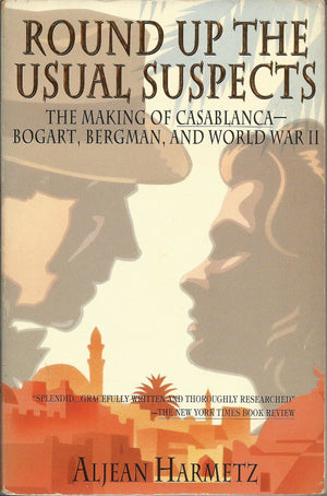Round Up the Usual Suspects: The Making of 'Casablanca'  Bogart, Bergman, and World War II,Used