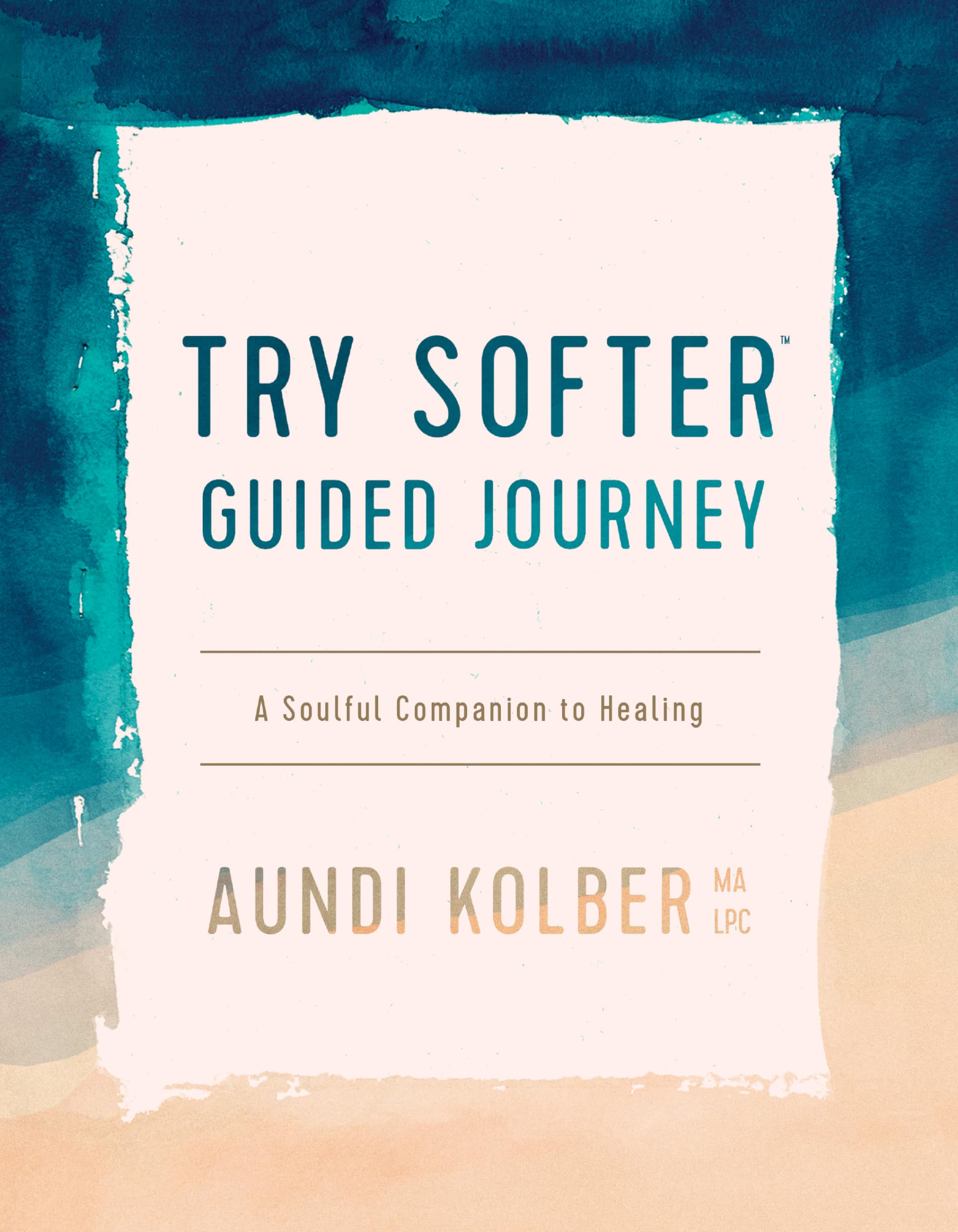 The Try Softer Guided Journey: A Soulful Companion to Healing,Used