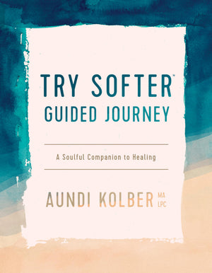 The Try Softer Guided Journey: A Soulful Companion to Healing,Used