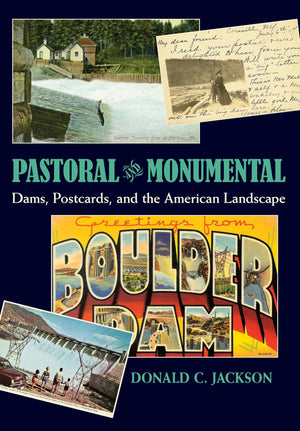 Pastoral and Monumental: Dams, Postcards, and the American Landscape,Used