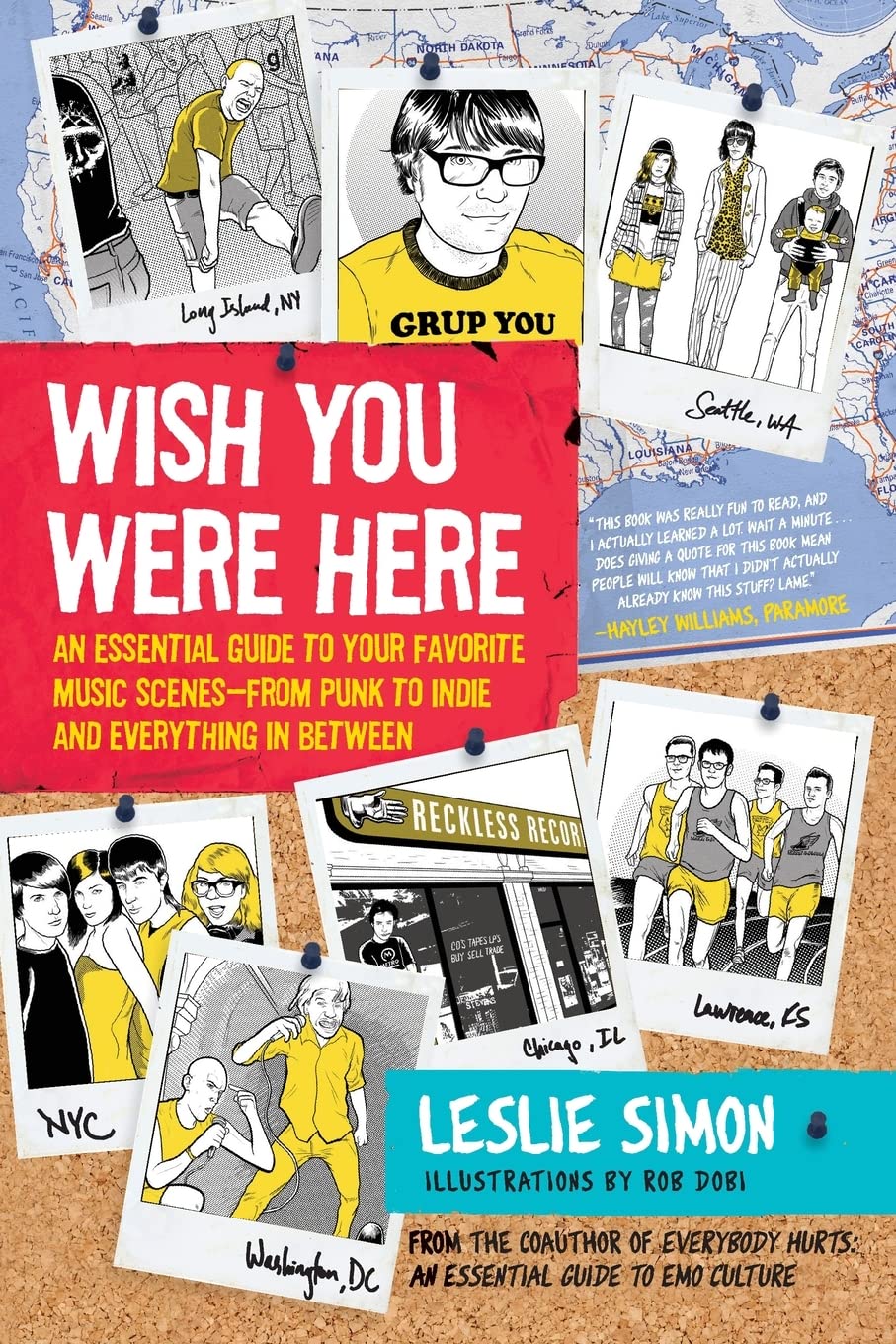 Wish You Were Here: An Essential Guide to Your Favorite Music Scenesfrom Punk to Indie and Everything in Between,Used