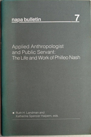 Applied Anthropologist and Public Servant: The Life and Work of Philleo Nash (Napa Bulletin),Used