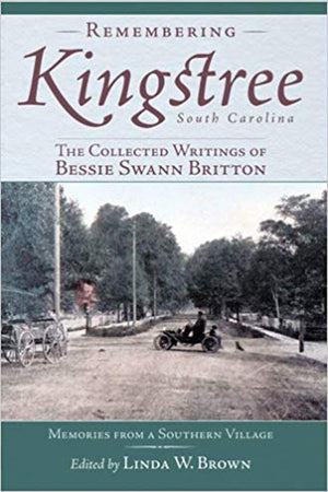Remembering Kingstree, South Carolina:: The Collected Writings of Bessie Swann Britton (American Chronicles),Used