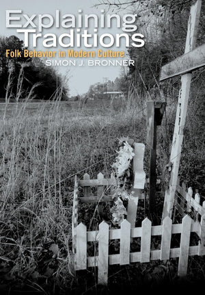 Explaining Traditions: Folk Behavior in Modern Culture,Used