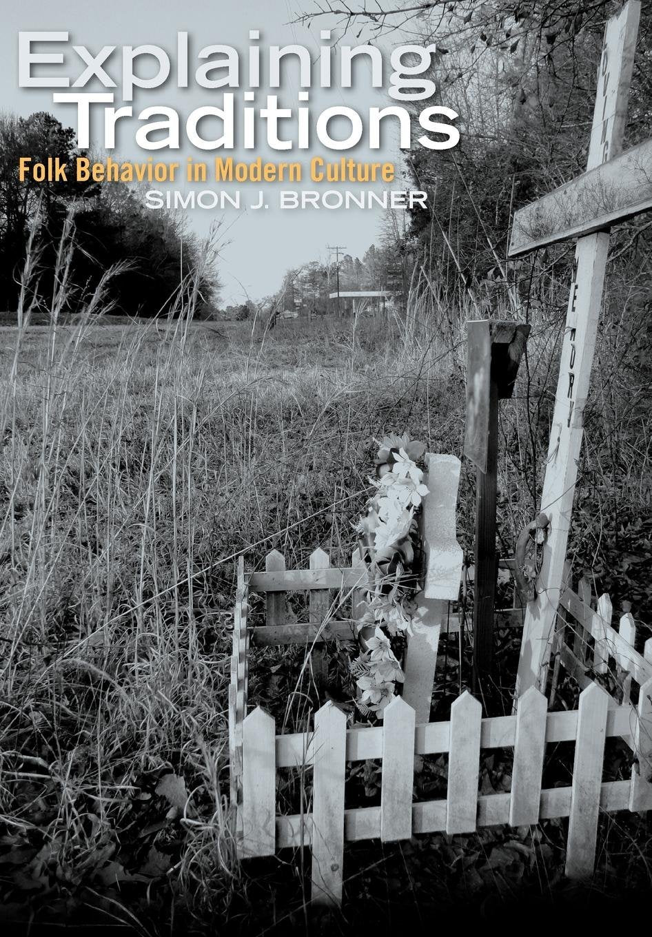 Explaining Traditions: Folk Behavior in Modern Culture,Used