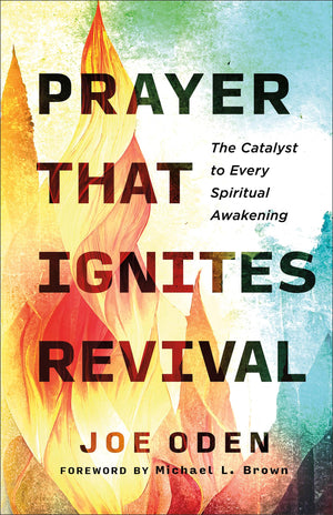 Prayer That Ignites Revival: The Catalyst to Every Spiritual Awakening,Used