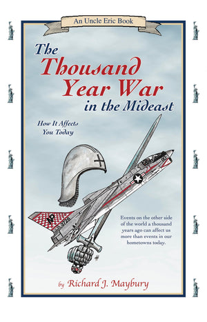 The Thousand Year War in the Mideast: How It Affects You Today (An Uncle Eric Book),Used