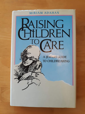 Raising Children to Care: A Jewish Guide to Childrearing,New