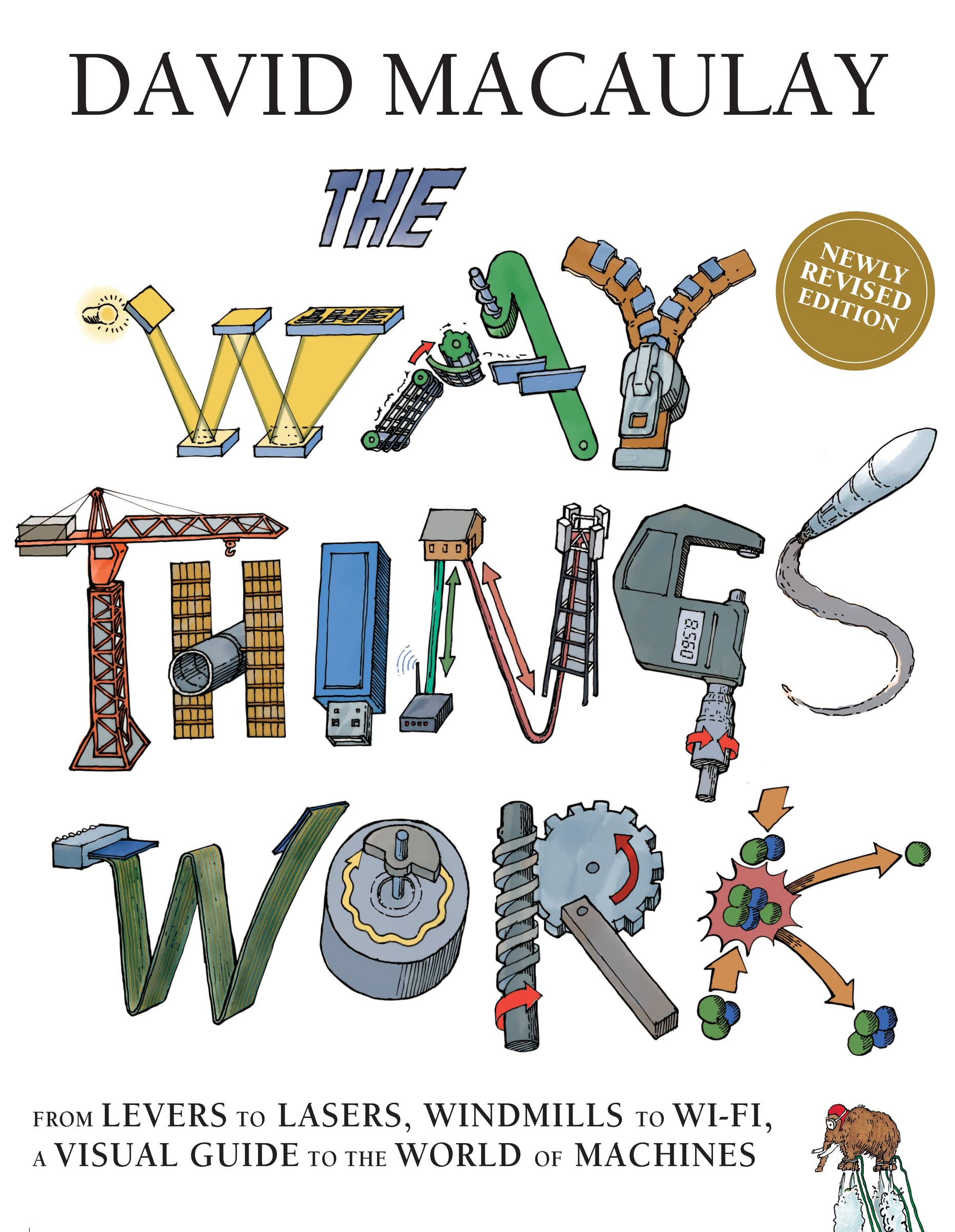 The Way Things Work: Newly Revised Edition: The Newly Revised EditionFrom levers to lasers, windmills to wifi, a visual guide ,New