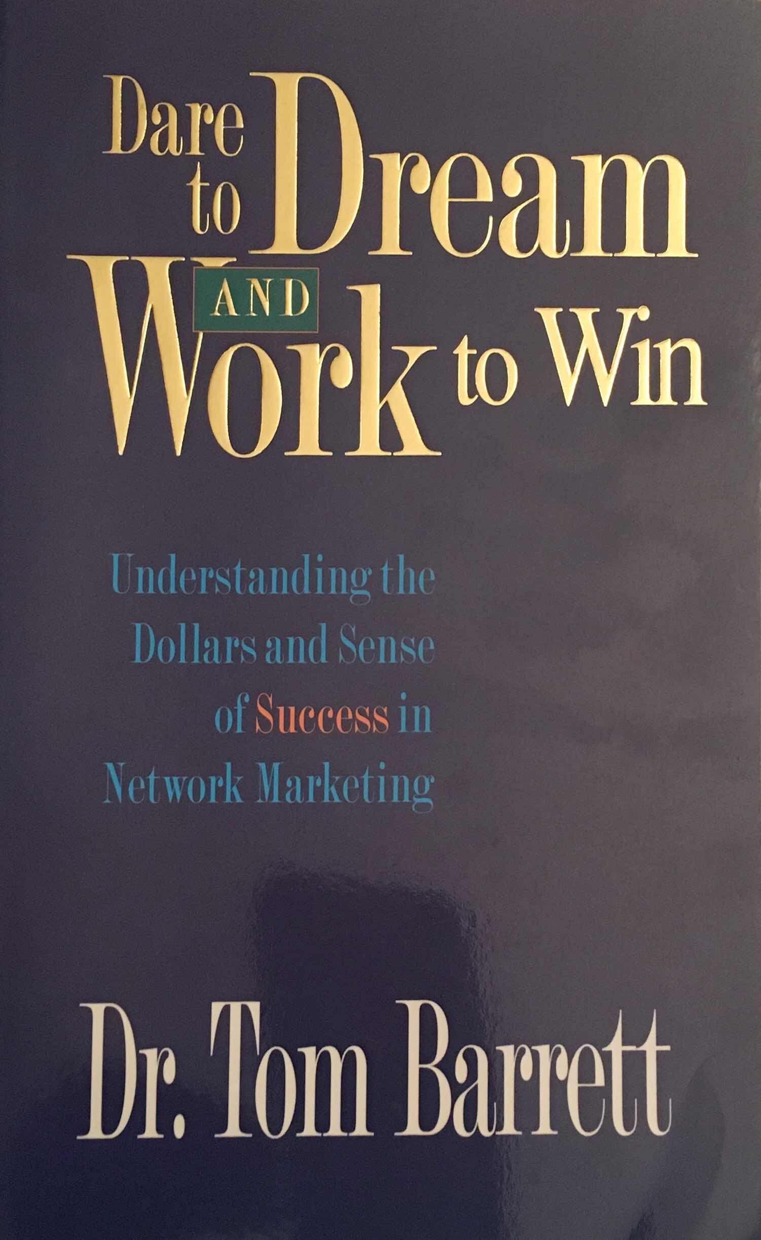 Dare to Dream and Work to Win: Understanding Dollars and Sense of Success in Network Marketing,Used