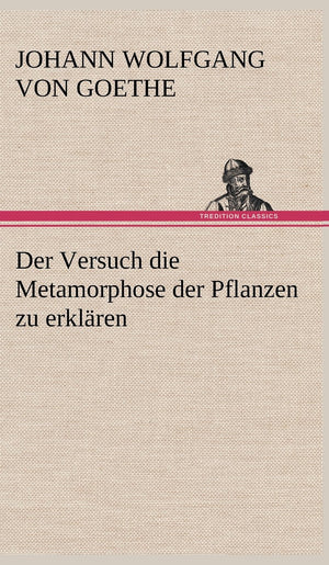 Der Versuch Die Metamorphose Der Pflanzen Zu Erklaren (German Edition),Used