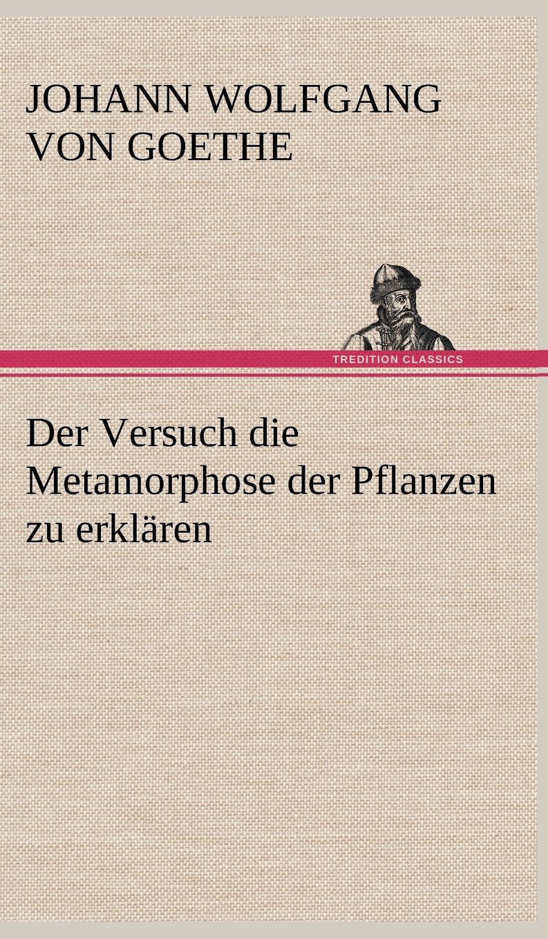 Der Versuch Die Metamorphose Der Pflanzen Zu Erklaren (German Edition),Used