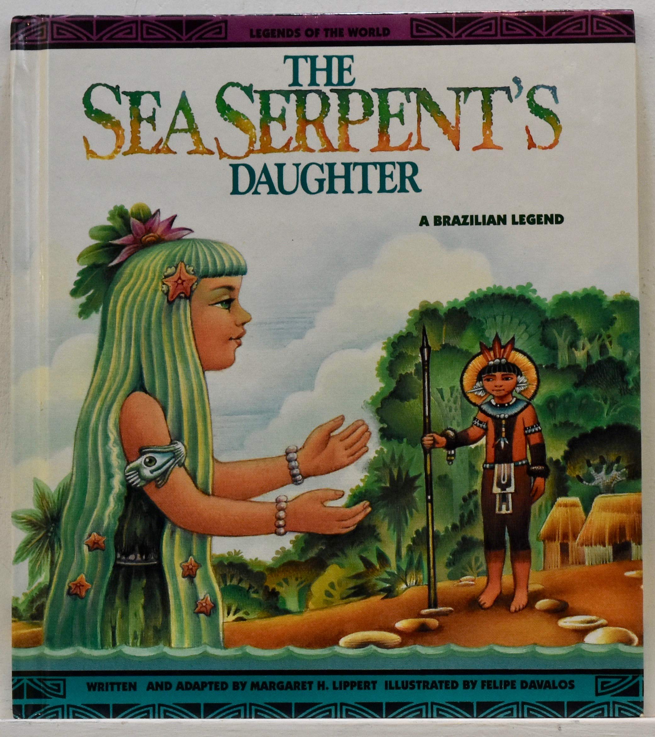 The Sea Serpent's Daughter: A Brazilian Legend (Legends of the World),Used