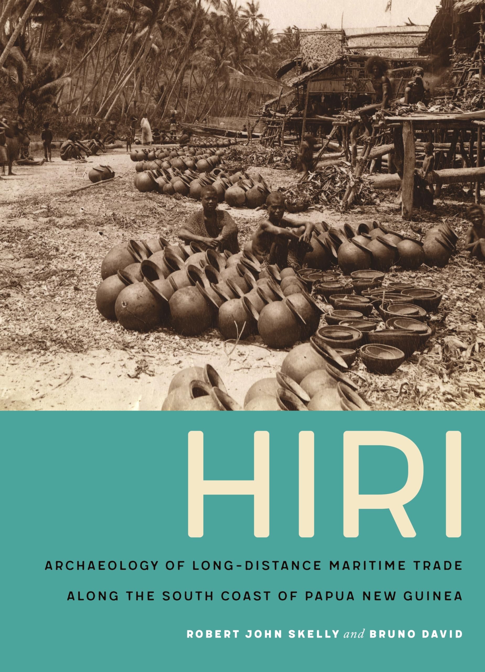 Hiri: Archaeology of LongDistance Maritime Trade along the South Coast of Papua New Guinea,Used