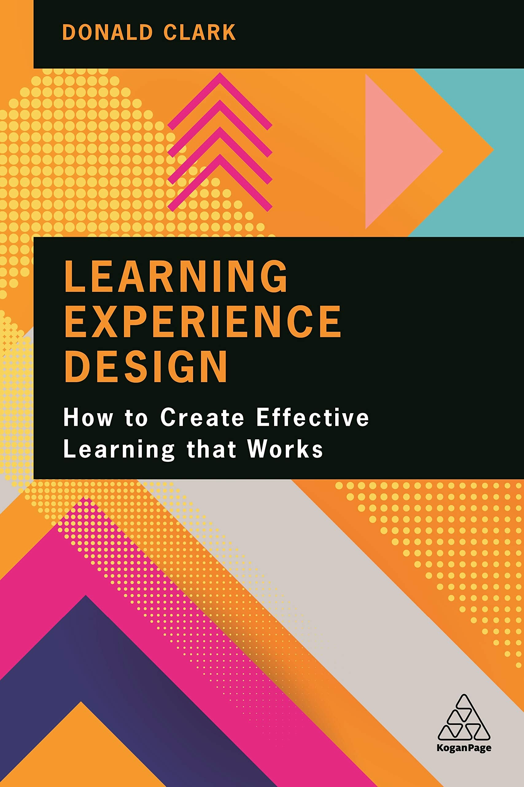 Learning Experience Design: How to Create Effective Learning that Works,Used