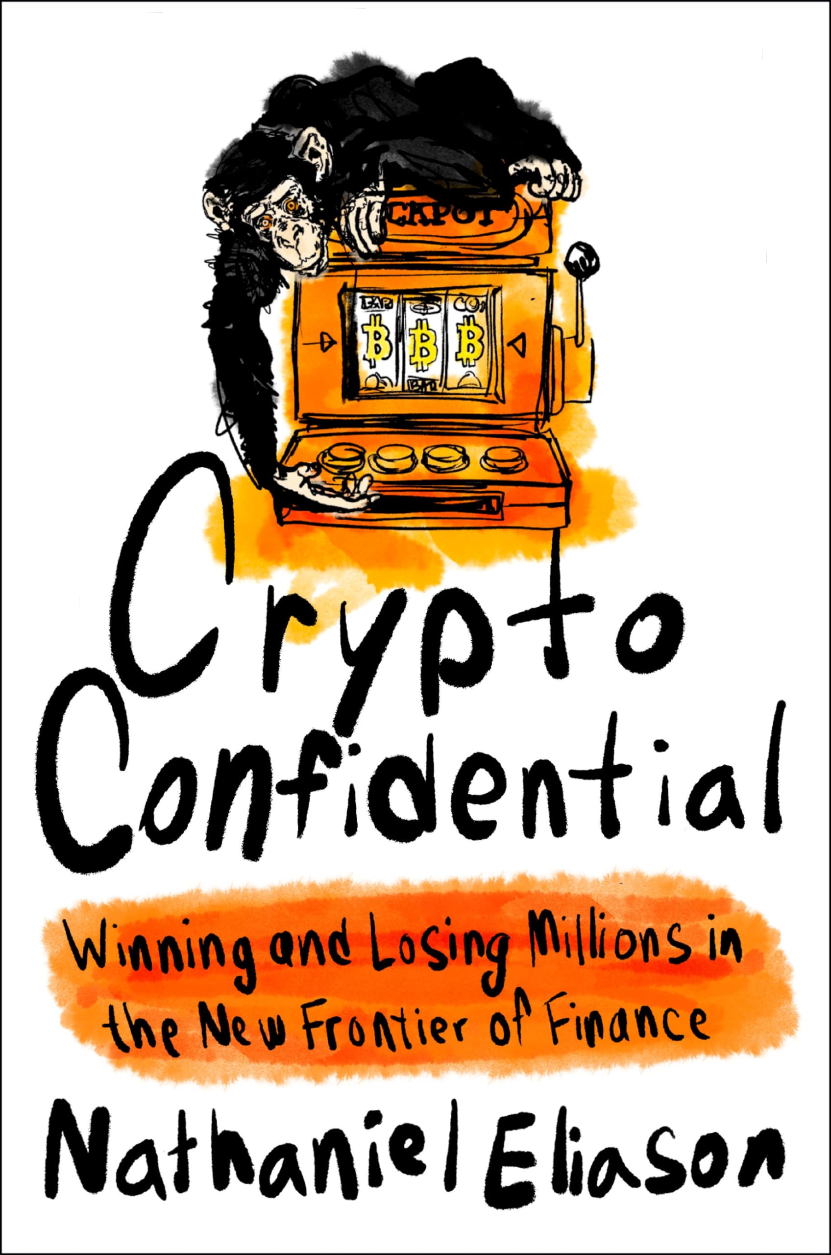 Crypto Confidential: Winning And Losing Millions In The New Frontier Of Finance,Used