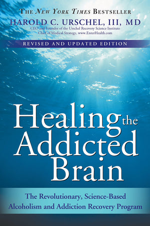 Healing the Addicted Brain: The Revolutionary, ScienceBased Alcoholism and Addiction Recovery Program (Wellness SelfHelp Book