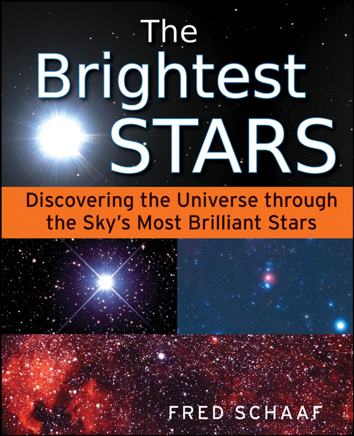 The Brightest Stars: Discovering The Universe Through The Sky'S Most Brilliant Stars