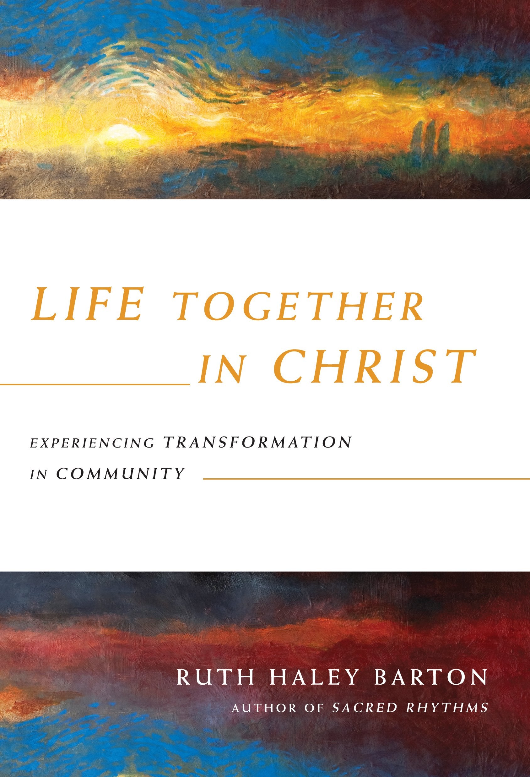 Life Together In Christ: Experiencing Transformation In Community (Transforming Resources),New