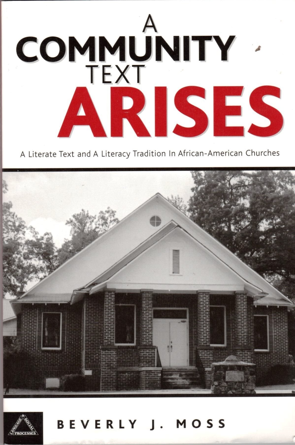 A Community Text Arises: A Literate Text and a Literacy Tradition in AfricanAmerican Churches (Language & Social Processes),Used