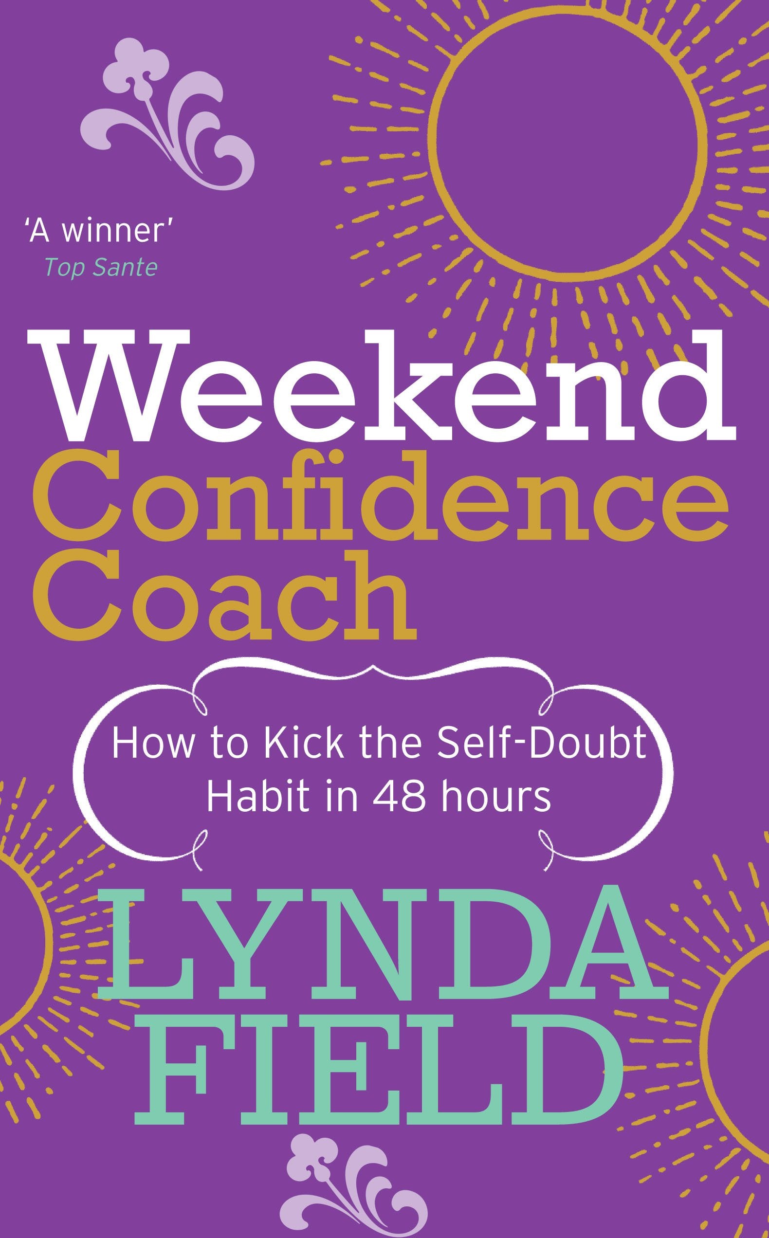 Weekend Confidence Coach: How to Kick the SelfDoubt Habit in 48 Hours,New