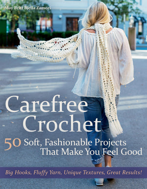 Carefree Crochet: 50 Soft, Fashionable Projects That Make You Feel Good,Used