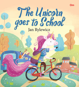 The Unicorn Goes To School (Unicorns Stories)