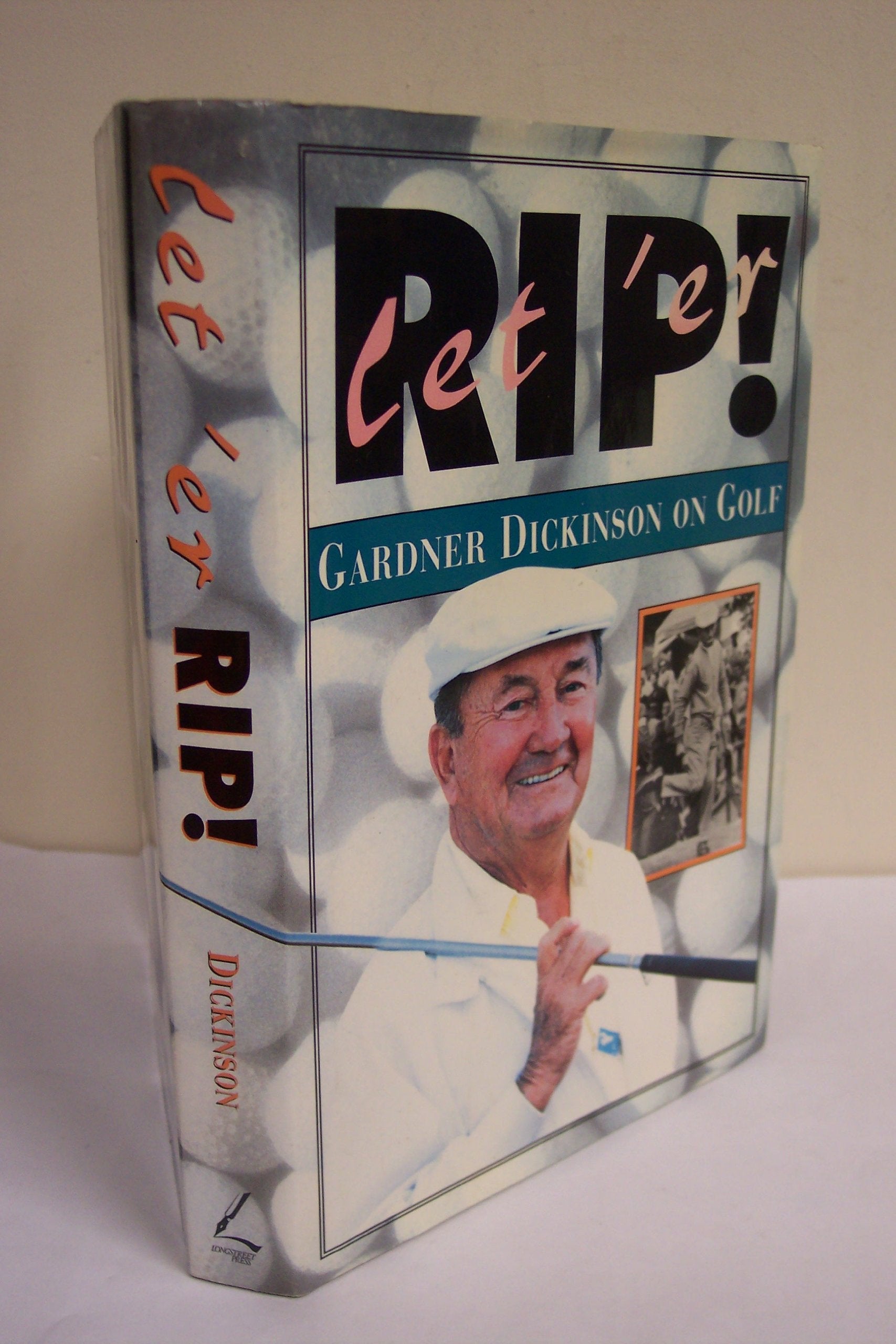 Let 'Er Rip!: Gardner Dickinson on Golf,New