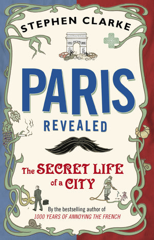 Paris Revealed: The Secret Life of a City,Used