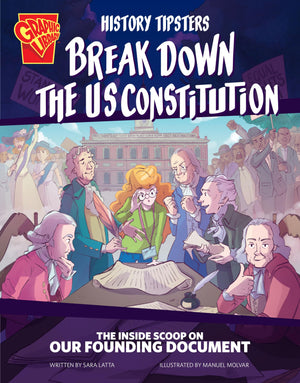 History Tipsters Break Down the U.s. Constitution: The Inside Scoop on Our Founding Document,New