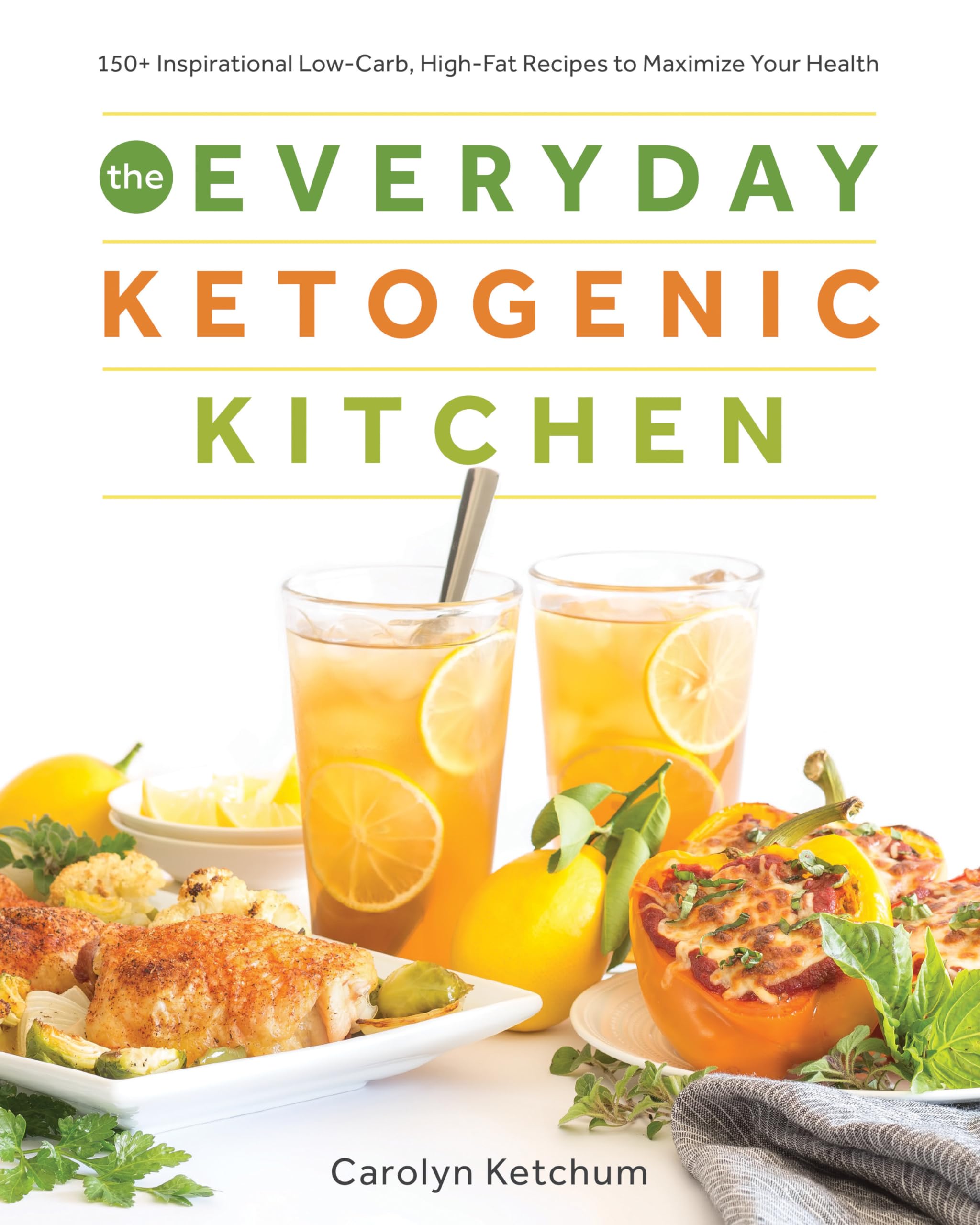 The Everyday Ketogenic Kitchen: 150+ Inspirational Lowcarb, Highfat Recipes To Maximize Your Health