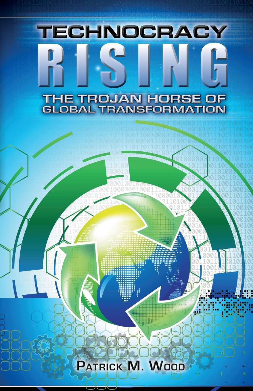 Technocracy Rising: The Trojan Horse Of Global Transformation-new