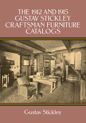 The 1912 And 1915 Gustav Stickley Craftsman Furniture Catalogs