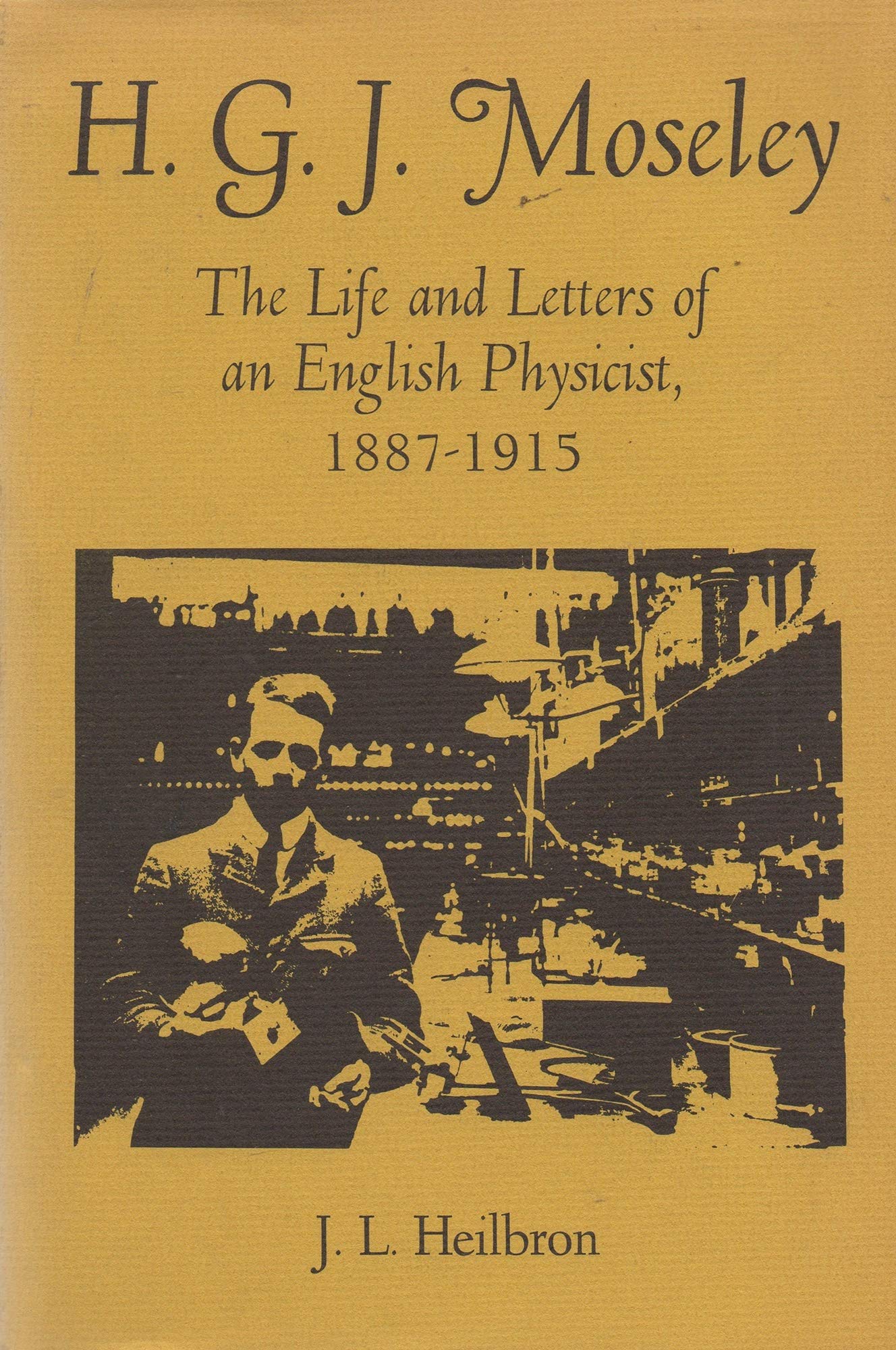 H.G.J. Moseley: The Life and Letters of an English Physicist, 18871915,Used