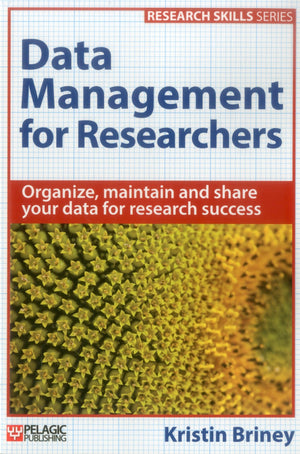 Data Management for Researchers: Organize, maintain and share your data for research success (Research Skills),Used