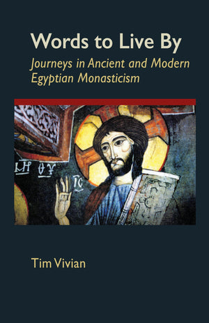Words to Live By: Journeys in Ancient and Modern Egyptian Monasticism (Volume 207) (Cistercian Studies Series),Used