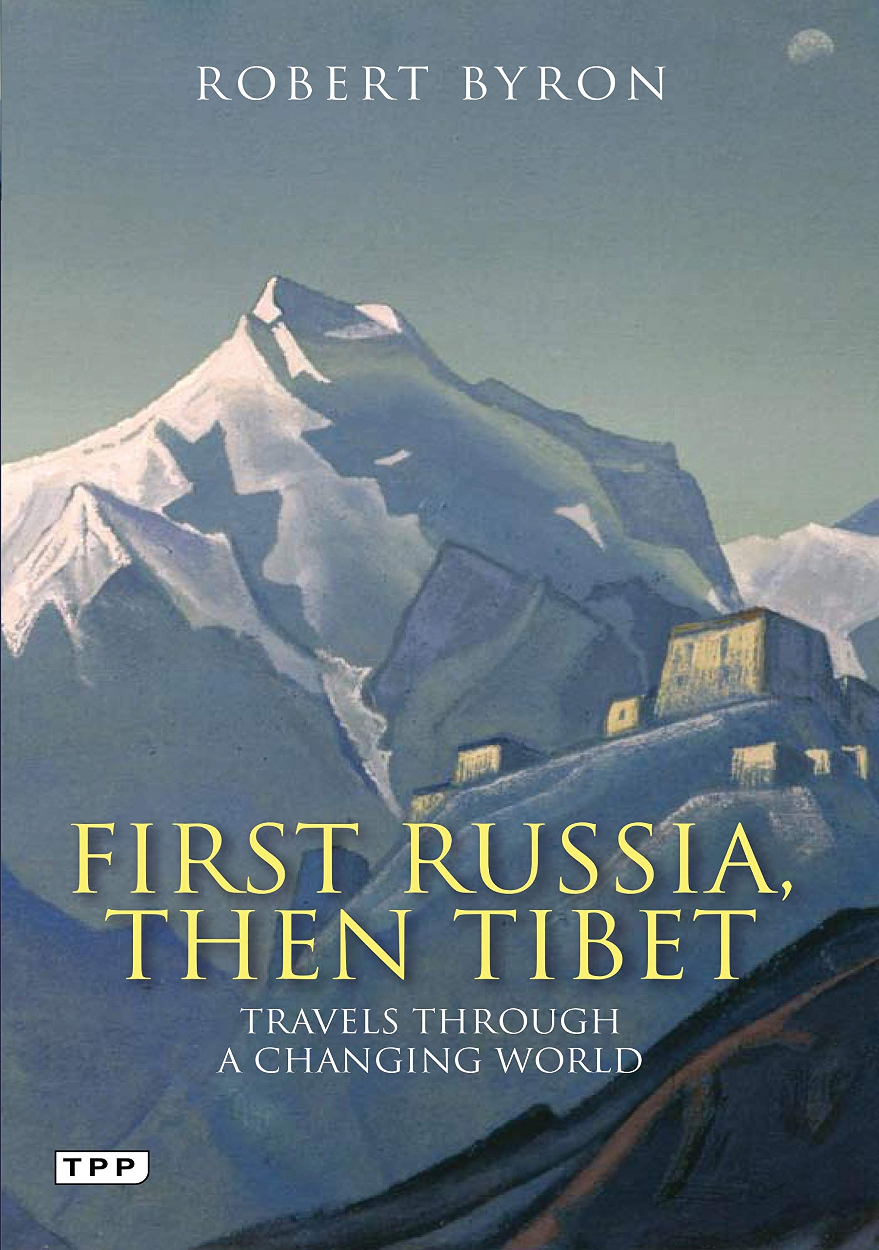 First Russia, Then Tibet: Travels Through a Changing World (Tauris Parke Paperbacks),New