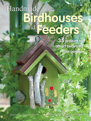 Handmade Birdhouses and Feeders: 35 projects to attract birds into your garden,Used